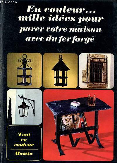 En couleur ... mille ides pour parer votre maison avec du fer forg