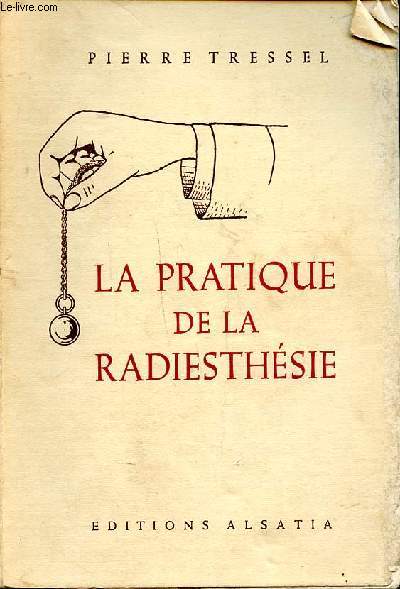 La pratique de la radiesthsie Troisime dition revue et augmente