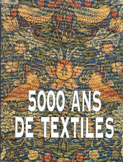 5000 ans de textiles Sommaire: Aperu des techniques textiles; Le Proche et le Moyen Orient; Inde et Pakistan; Les Amriques...