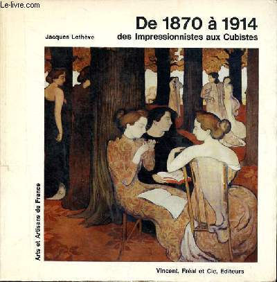 De 1870  1914 des impressionnistes aux Cubistes Collection Arts et artisans de France