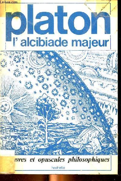 Platon L'alcibiade majeur Collection Oeuvres et opuscules philosophiques