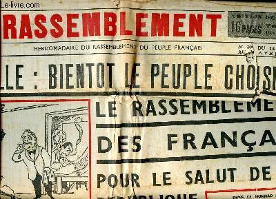Le Rassemblement N206 du 13 au 19 avril 1951 De Gaulle: Bientt le peuple choisira le rassemblement des franais pour le salut de la Rpublique er du pays Sommaire: De Gaulle: Bientt le peuple choisira le rassemblement des franais pour le salut de la