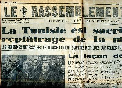 Le Rassemblement N243 du 25 au 31 janvier 1952 La Tunisie est sacrifie au replatrage de la majorit Sommaire: La leon de la crise; Andr Malraux: Le gaullisme sans de Gaulle et les rpublicains sans la Rpublique ...