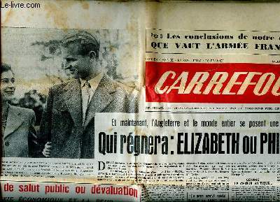 Carrefour N387 du mercredi 13 fvrier 1952 Qui rgnera: Elizabeth ou Philippe ? Sommaire: Mesures de salut public ou dvaluation; Accus d'avoir falsifi un testament de 50 millions Marie Poupart a eu de nombreusx prdcesseurs; Le carnet de notes d'Arag