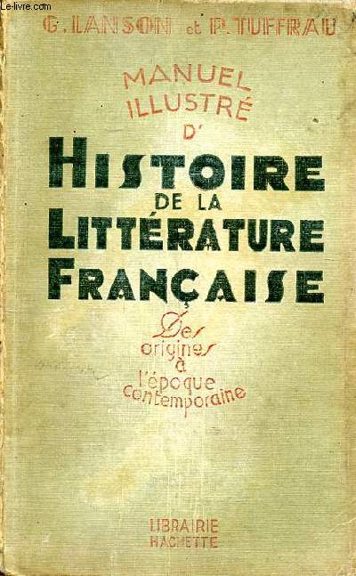 Manuel illustr d'histoire de la littrature franaise des origines  l'poque contemporaine