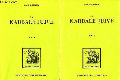 La kabbale juive Histoire et doctrine (essai critique) Tomes 1 et 2 Collection Les introuvables