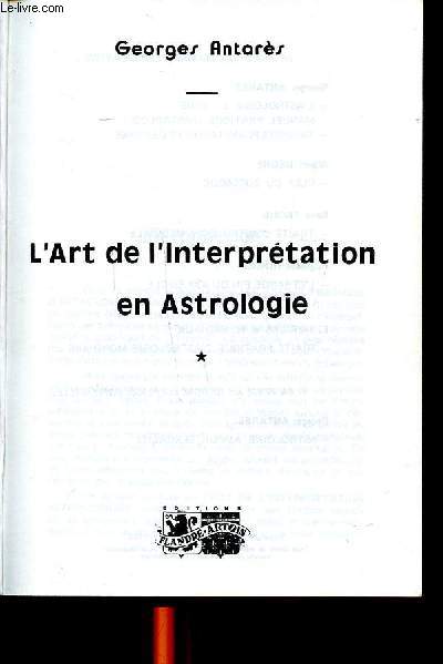 L'art de l'interprtation en Astrologie Tome 1
