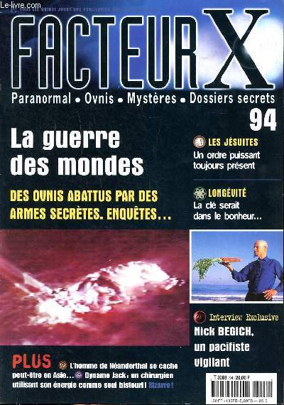 Facteur X N 94 la guerre des mondes Sommaire: Les Jsuites un ordre puissant toujours puissant; Longvit la cl serait dans le bonheur; Dynamo jack: un chirurgien utilisant son nergie comme seule bistouri...