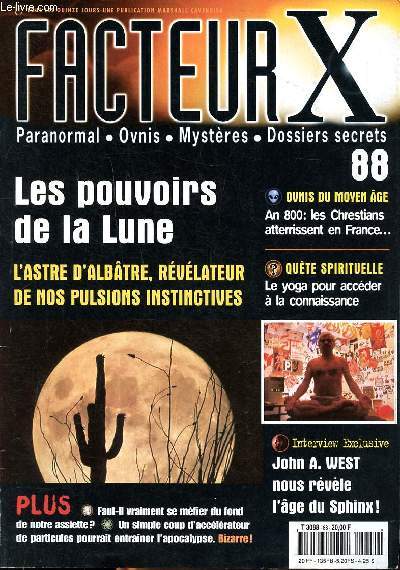 Facteur X N88 Les pouvoirs de la Lune Sommaire: L'astre d'albtre, rvlateur de nos pulsions instinctives; Le yoga por accder  la connaissance; Faut il vraiment se mfier du fond de notre assiette ...