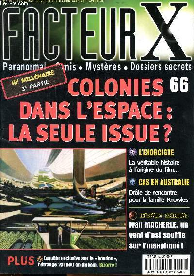 Facteur X N66 III millnaire 3 partie Colonies dans l'espace: la seule issue ? Sommaire: L'exorciste la vritable histoire  l'origine du film; Cas en Australie: Drle de rencontre pour la famille Knowles...