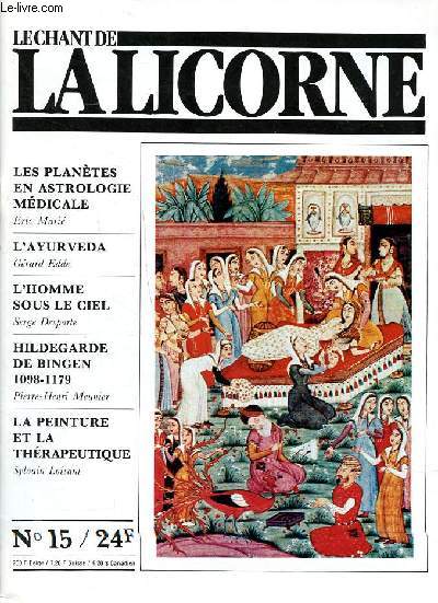 Le chant de la licorne N15 Sommaire: Les plantes en astrologie mdicale; L'ayurveda; L'homme sous le ciel; Hildegrade de Bingen 1098-1179...