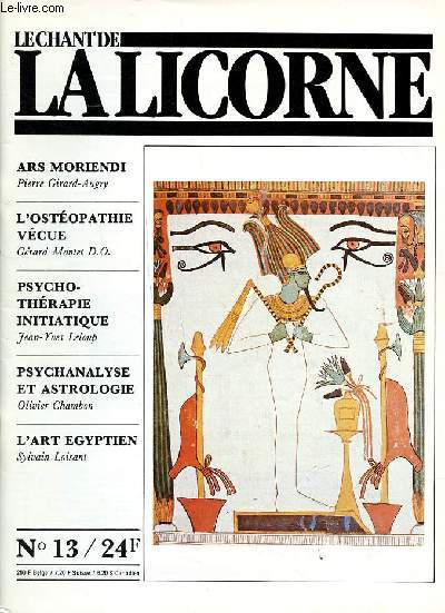 Le chant de la licorne N13 Sommaire: Ars Morendi; L'ostopathie vcue; Psychothrapie initiatique...