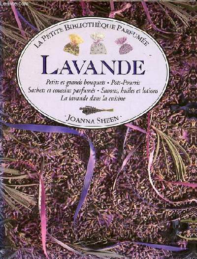 Lavande Collection La petite bibliothque parfume Sommaire: Petits et grands bouquets; Pots pourris; Sachets et coussins parfums; Savons, huiles et lotions; La lavande dans la cuisine ...