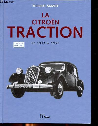 La citron Traction de 1934  1957 Sommaire: Avant la traction avant; Le grand projet; La 