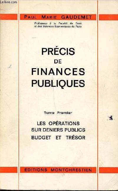 Prcis de finances publiques Tome premier Les oprations sur deniers publics budget et trsor