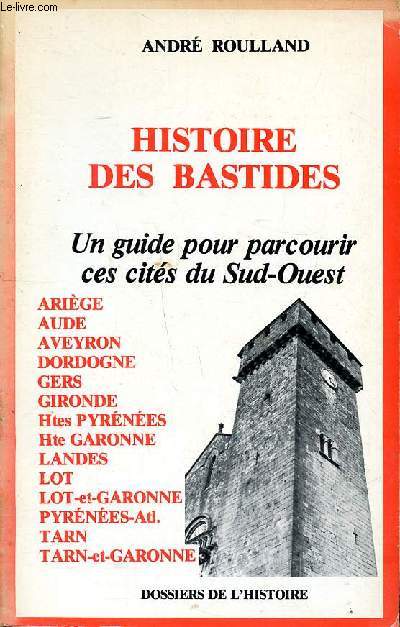 Histoire des bastides Un guide pour parcourir ces cits du Sud Ouest