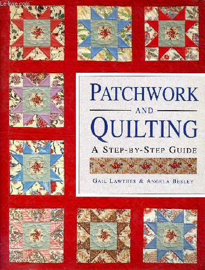 Patchwork and quilting a step by step guide