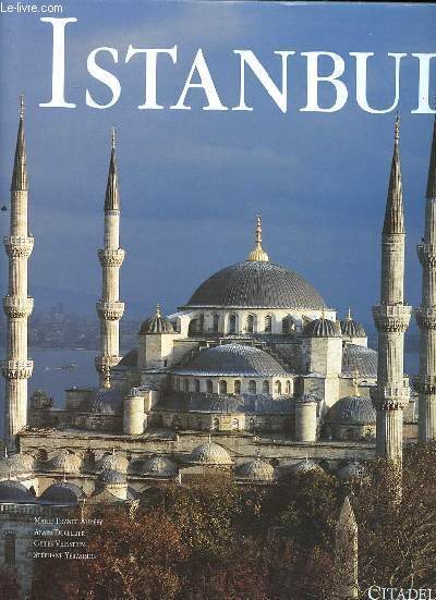 Istanbul Sommaire: Constantinople; Une capitale riche, envie et dteste; la ville ottomane; L'ocidentalisation ...