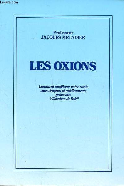 Les oxions Comment amliorer votre sant sans dreogues ni mdicaments grce aux vitamines de l'air