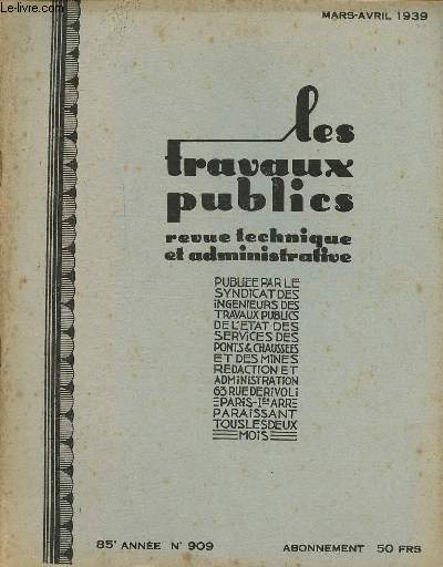 Les travaux publics Revue technique et administrative 85 anne N 909 Mars avril 1939
