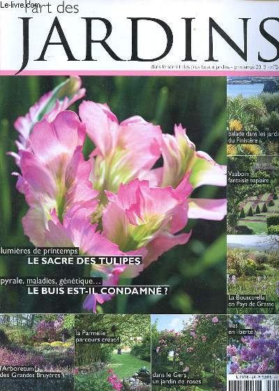 L'art des jardins N24 Printemps 2015 Le sacre des tulipes Sommaire: La Parmlie, un parcours cratif; L'Arboretum des Grandes Bruyres; Vauboin fantaisie topiaire...