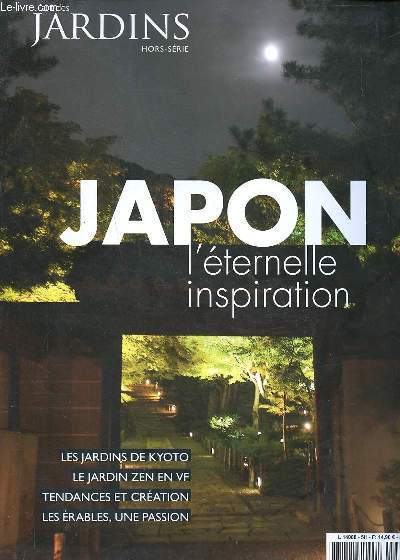 L'art des jardins Hors srie N 5 Japon l'ternelle inspiration Sommaire: Les jardins de Kyoto; Les jardins zen en VF; Tendances et cration; Les rables, une passion...