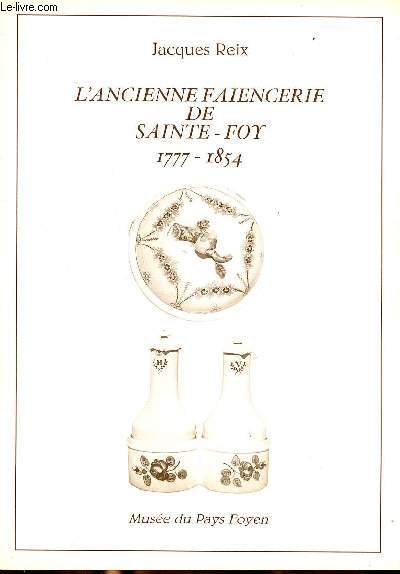 L'ancienne faencerie de Sainte Foy 1777-1854