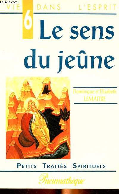 Le sens du jene Collection Petits traits spirituels Vie dans l'esprit N6