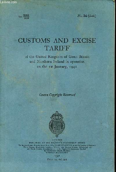 Customs and excise tariff of the United Kingdom of Great Britain and Northern Ireland in operation on the 1st January 1941