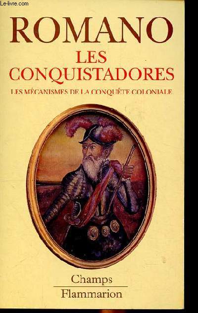 Les conquistadores les mcanismes de la conqute coloniale