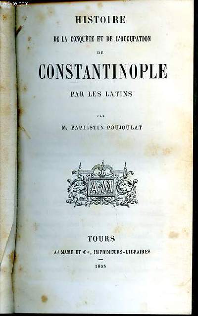 Histoire de la conqute et de l'occupation de Constantinople par les latins