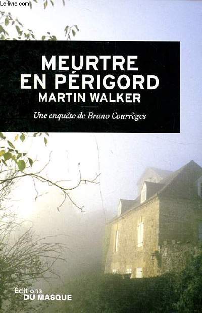 Meurtre en Prigord Une enqute de Bruno Courrges