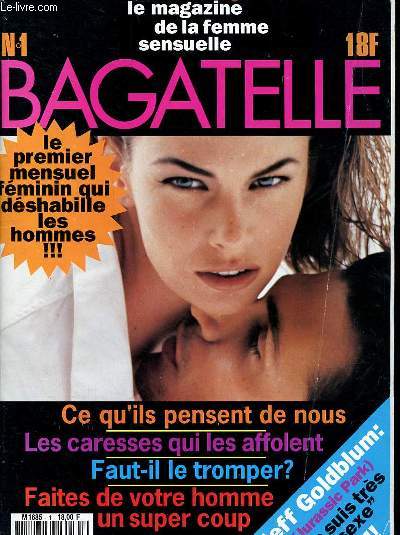Bagatelle N1 Le magazine de la femme sensuelle Sommaire: Les caresses qui les affolent; Faites de votre homme un super coup; Faut-il le tromper ...
