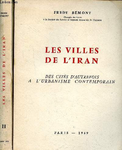 Les villes de l'Iran Des cits d'autrefois  l'urbanisme contemporain Tomes 1 et 2