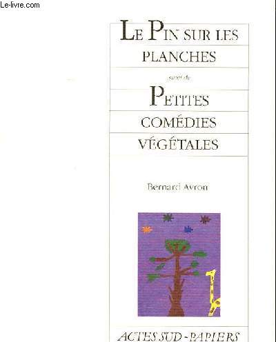 Le pin sur les planches suivi de Petites comdies vgtales