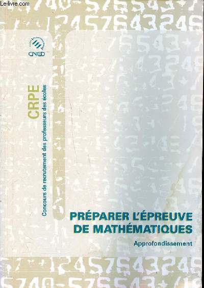 Prparer l'preuve de mathmatiques Approfondissement Concours de recrutement des professeurs des coles Volume 2