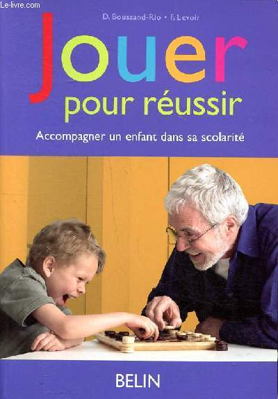 Jouer pour russir Accompagner un enfant dans sa scolarit