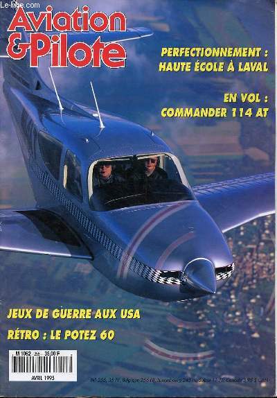 Aviation & Pilote N255 Avril 1995 Sommaire: Perfectionnement: Haute cole  laval; En vol: commander 114 AT; Jeux de guerre aux USA ...