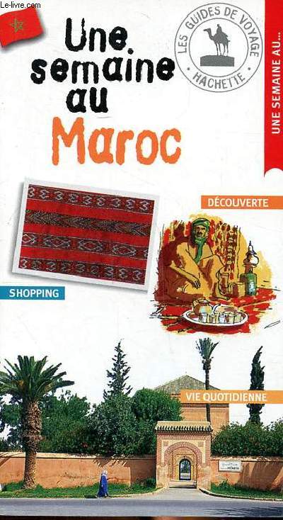 Une semaine au Maroc Collection les guides de voyage