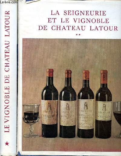La seigneurie et le vignoble de Chteau Latour Histoire d'un grand cru de Mdoc (XIV-XX sicle) Tomes 1 et 2