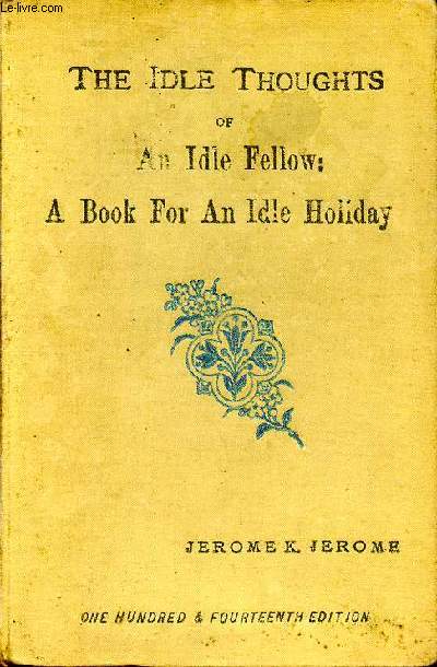 The idle thoughts of an idle fellow a book for an idle holiday