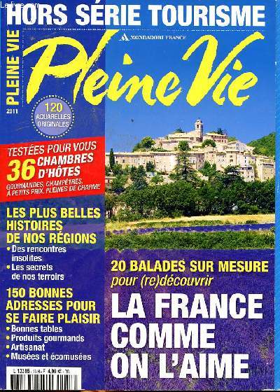 Pleine vie Hors srie Tourisme 2011 La France comme on l'aime Sommaire: Les plus belles hitsoires de nos rgions; Finistre Sud L'appel de la mer; Jura l'or des vignes; Lot priple gourmand; Camargue Le delta sacr du Rhne...