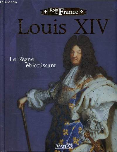 Louis XIV le rgne blouissant