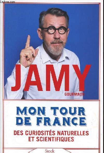 Mon tour de France des curiosits naturelles et scientifiques