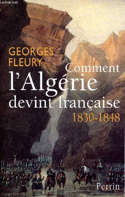 Comment l'Algrie devint franaise 1830-1848