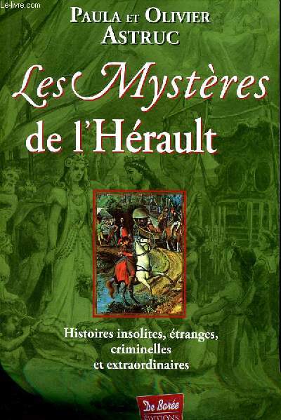Les mystres de l'Hrault Histoires insolites, tranges, criminelles et extraordinaires