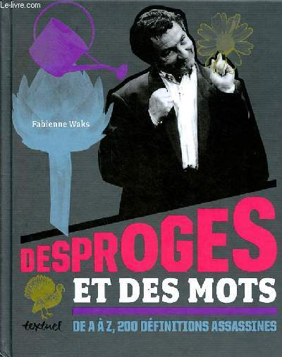 Desproges et des mots de A  Z, 200 dfinitions assassines