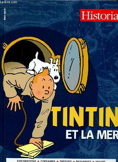Tintin et la mer Hors srie Historia Explorations Corsaires Trsors Paquebots Yachts Sommaire: Guerre de course; Chasseurs de trsors; Les cargots; Naufrages; Saint nazaire ...