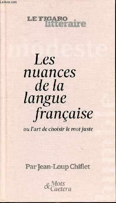 Les nuances de la langue franaise ou l'art de choisir le mot juste