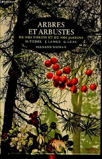 Arbres et arbustes de nos forts et de nos jardins